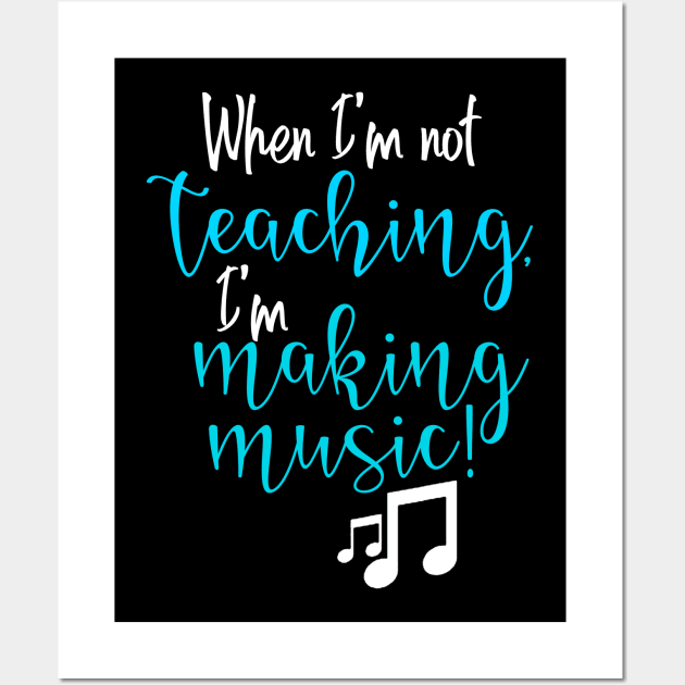 When I'm not teaching, I'm making music Wall Art by Mi Bonita Designs